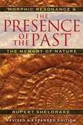 The Presence Of The Past: Morphic Resonance And The Memory Of Nature