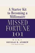Missed Fortune 101: A Starter Kit To Becoming A Millionaire