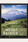 Mount Rainier: Notes And Images From Our Iconic Mountain