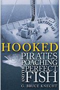 Hooked: Pirates, Poaching, And The Perfect Fish