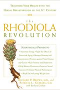 The Rhodiola Revolution: Transform Your Health With The Herbal Breakthrough Of The 21st Century