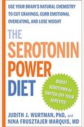 The Serotonin Power Diet: Use Your Brain's Natural Chemistry To Cut Cravings, Curb Emotional Overeating, And Lose Weight (Hardcover)
