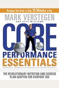 Core Performance Essentials: The Revolutionary Nutrition And Exercise Plan Adapted For Everyday Use