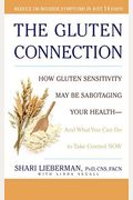 The Gluten Connection: How Gluten Sensitivity May Be Sabotaging Your Health--And What You Can Do To Take Control Now