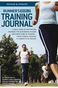 Runner's World Training Journal: A Daily Dose Of Motivation, Training Tips & Running Wisdom For Every Kind Of Runner--From Fitness Runners To Competitive Racers