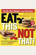Eat This, Not That!: The No-Diet Weight Loss Solution!