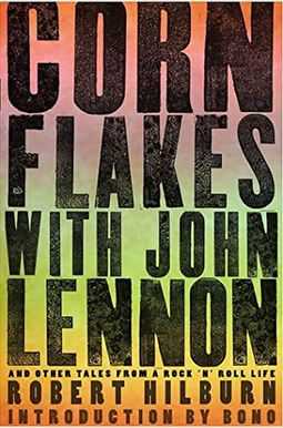 Corn Flakes With John Lennon: And Other Tales From A Rock 'N' Roll Life Corn Flakes With John Lennon: And Other Tales From A Rock 'N' Roll Life