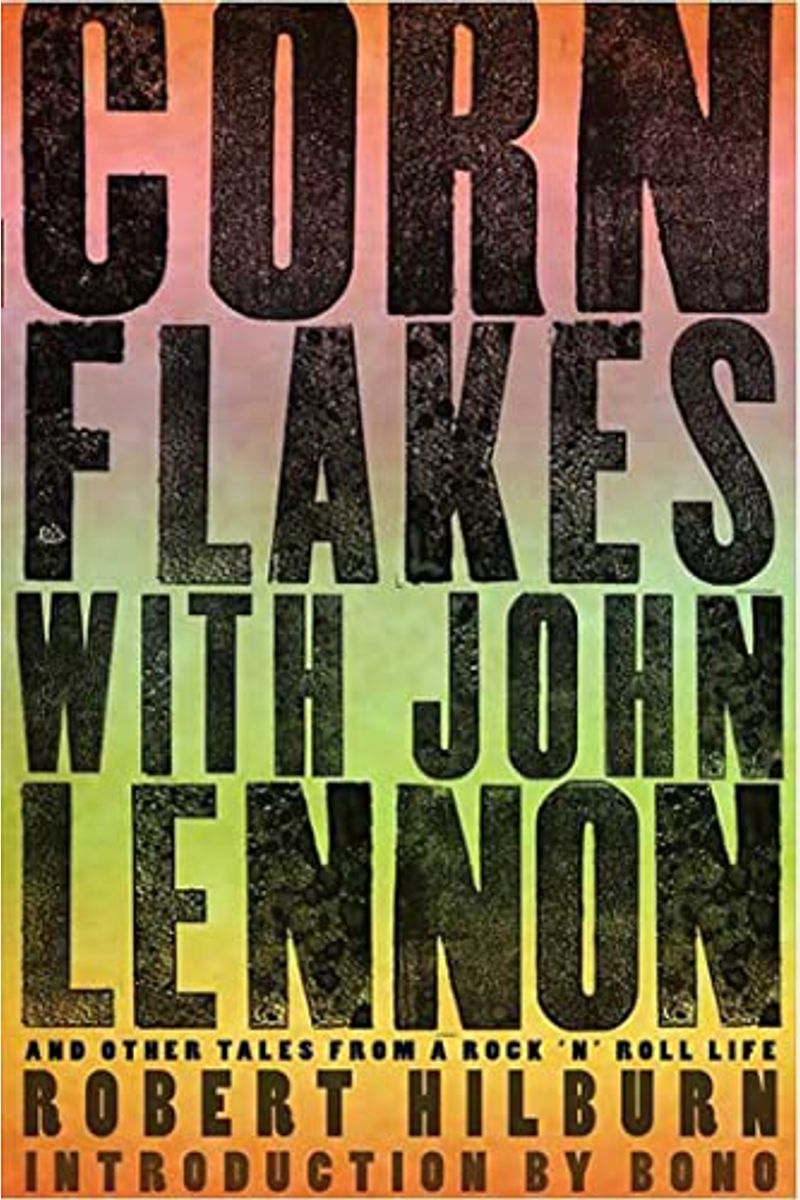 Corn Flakes With John Lennon: And Other Tales From A Rock 'N' Roll Life
