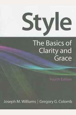 Style: The Basics Of Clarity And Grace Style: The Basics Of Clarity And Grace