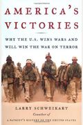 America's Victories: Why The U.s. Wins Wars And Will Win The War On Terror