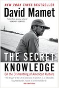 The Secret Knowledge: On The Dismantling Of American Culture