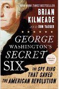 George Washington's Secret Six: The Spy Ring That Saved The American Revolution