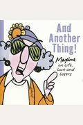 And Another Thing! Maxine On Life, Love And Losers.