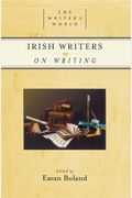 Irish Writers On Writing