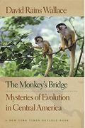 The Monkey's Bridge: Mysteries Of Evolution In Central America