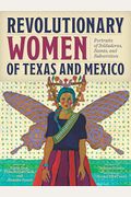 Revolutionary Women of Texas and Mexico: Portraits of Soldaderas, Saints, and Subversives