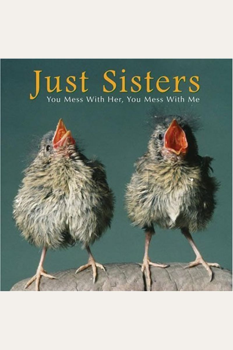 Just Sisters: You Mess With Her, You Mess With Me
