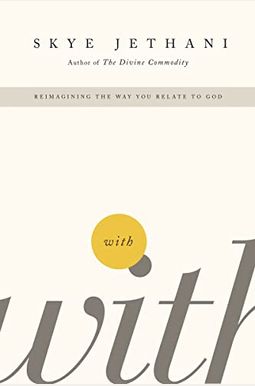 With: Reimagining The Way You Relate To God With: Reimagining The Way You Relate To God