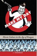 Make My Day: Movie Culture In The Age Of Reagan