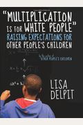 Multiplication Is For White People: Raising Expectations For Other Peoplea's Children