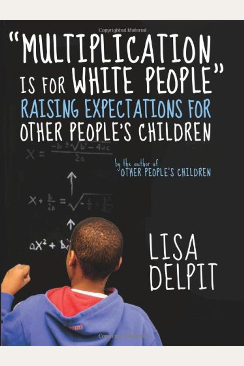 Multiplication Is For White People: Raising Expectations For Other Peoplea's Children