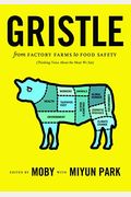 Gristle: From Factory Farms To Food Safety (Thinking Twice About The Meat We Eat)