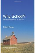 Why School?: Reclaiming Education For All Of Us