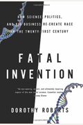 Fatal Invention: How Science, Politics, and Big Business Re-create Race in the Twenty-First Century