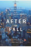 After The Fall: New Yorkers Remember September 2001 And The Years That Followed