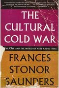 The Cultural Cold War: The Cia And The World Of Arts And Letters