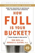 How Full Is Your Bucket? (Intl) Positive Strategies For Work And Life