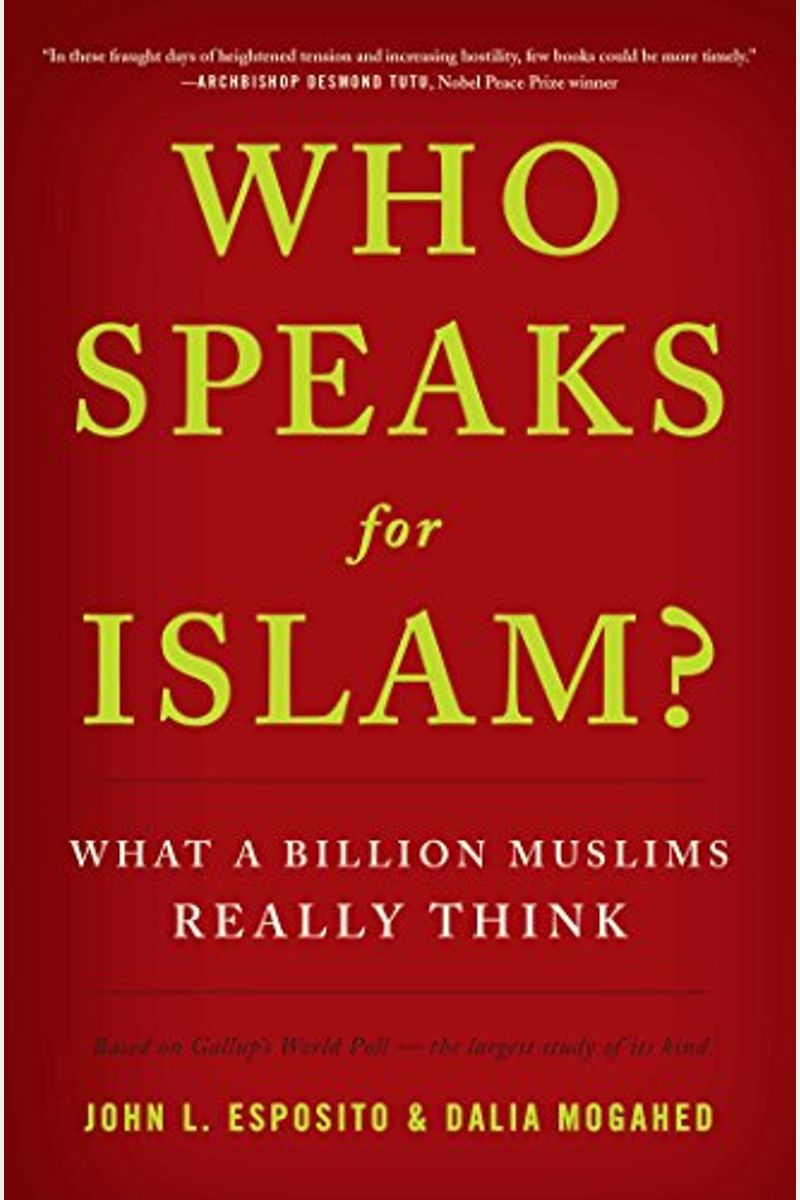 Who Speaks For Islam?: What A Billion Muslims Really Think
