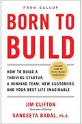 Born To Build: How To Build A Thriving Startup, A Winning Team, New Customers And Your Best Life Imaginable