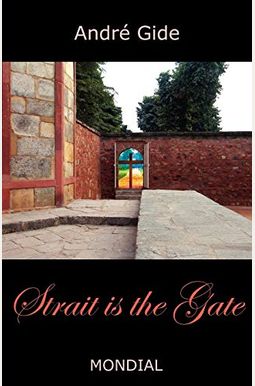 Strait Is the Gate (La Porte Etroite) Strait Is the Gate (La Porte Etroite)