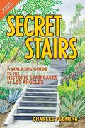 Secret Stairs: A Walking Guide To The Historic Staircases Of Los Angeles (Revised September 2020)
