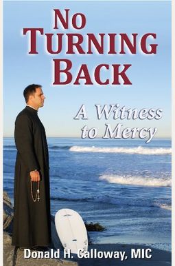 No Turning Back: A Witness To Mercy, 10th Anniversary Edition No Turning Back: A Witness To Mercy, 10th Anniversary Edition