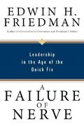 A Failure Of Nerve: Leadership In The Age Of The Quick Fix