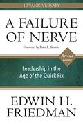A Failure Of Nerve, Revised Edition: Leadership In The Age Of The Quick Fix