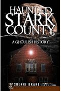 Haunted Stark County: A Ghoulish History