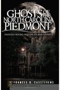 Ghosts of the North Carolina Piedmont: Haunted Houses and Unexplained Events