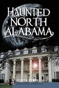 Haunted North Alabama: The Phantoms Of The South