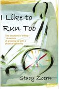 I Like to Run Too: Two Decades of Sitting-A Memoir of Growing Up with a Physical Disability