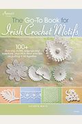 The Go-To Book For Irish Crochet Motifs
