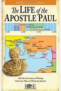 The Life Of The Apostle Paul: Maps And Time Lines Of Paul's Journey