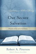 Our Secure Salvation: Preservation And Apostasy