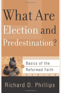 What Are Election And Predestination? What Are Election And Predestination?