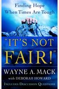 It's Not Fair!: Finding Hope When Times Are Tough
