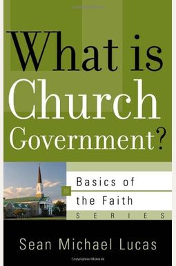 What Is Church Government? What Is Church Government?