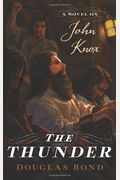 The Thunder: A Novel On John Knox