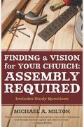 Finding A Vision For Your Church: Assembly Required